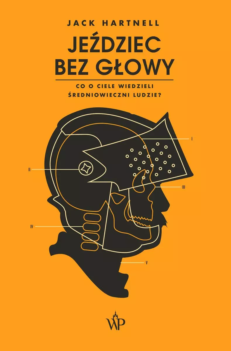 Zrozum. Jeździec bez głowy. Co o ciele wiedzieli średniowieczni ludzie? - Książki