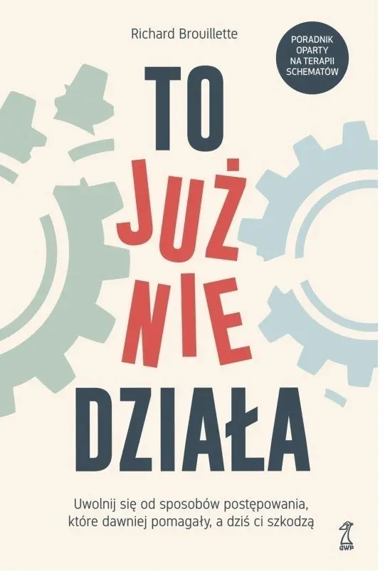 To już nie działa. Uwolnij się od sposobów postępowania, które dawniej pomagały, a dziś ci szkodzą - Książki