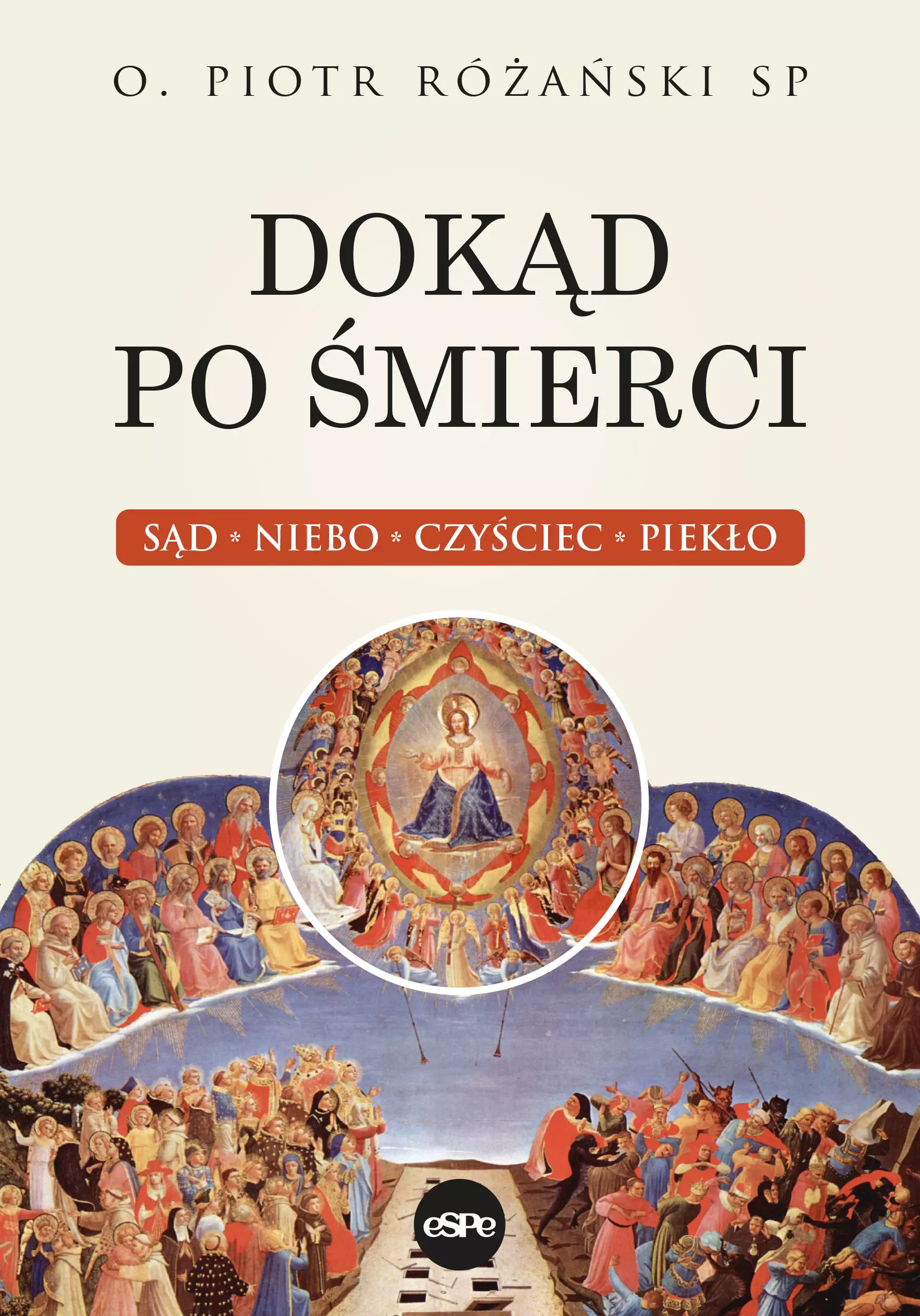 Dokąd po śmierci. Sąd, niebo, czyściec, piekło - Książki