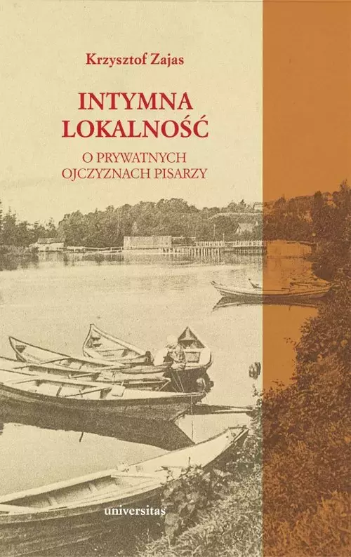 Intymna lokalność. O prywatnych ojczyznach pisarzy - Książki