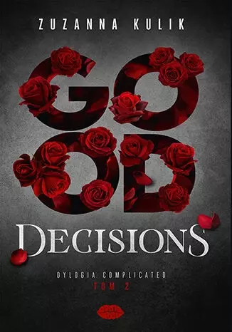 Good Decisions. Dylogia Complicated. Tom 2 - Książki