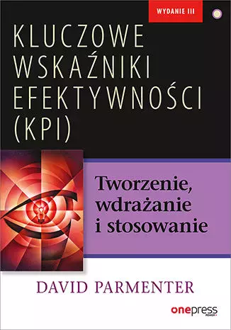 Kluczowe wskaźniki efektywności (KPI). Tworzenie, wdrażanie i stosowanie - Książki