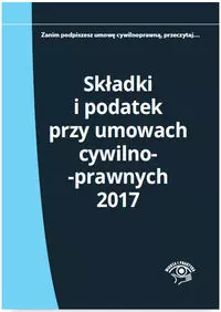 Składki i podatek przy umowach cywilnoprawnych 2017 - Książki