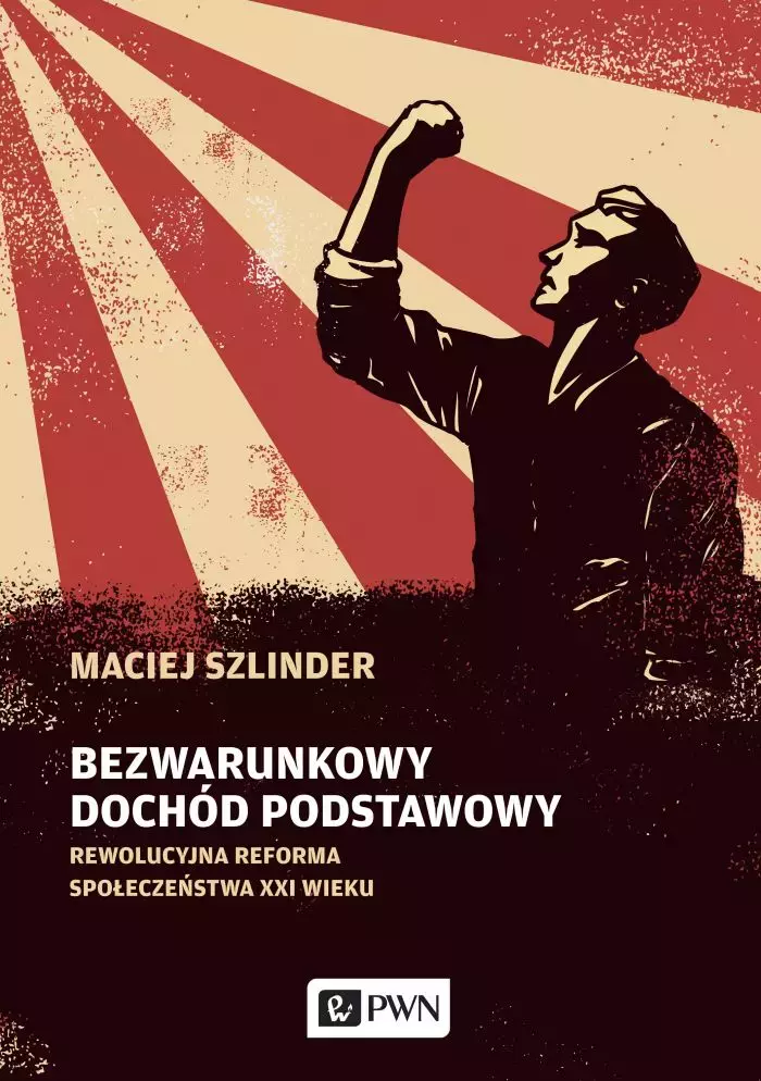 Bezwarunkowy dochód podstawowy. Rewolucyjna reforma społeczeństwa XXI wieku - Książki