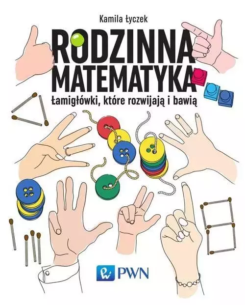 Rodzinna matematyka. Łamigłówki, które rozwijają i bawią, wydanie 2 - Książki