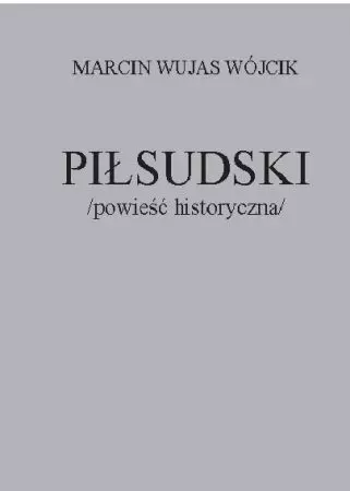 Piłsudski powieść historyczna - Książki