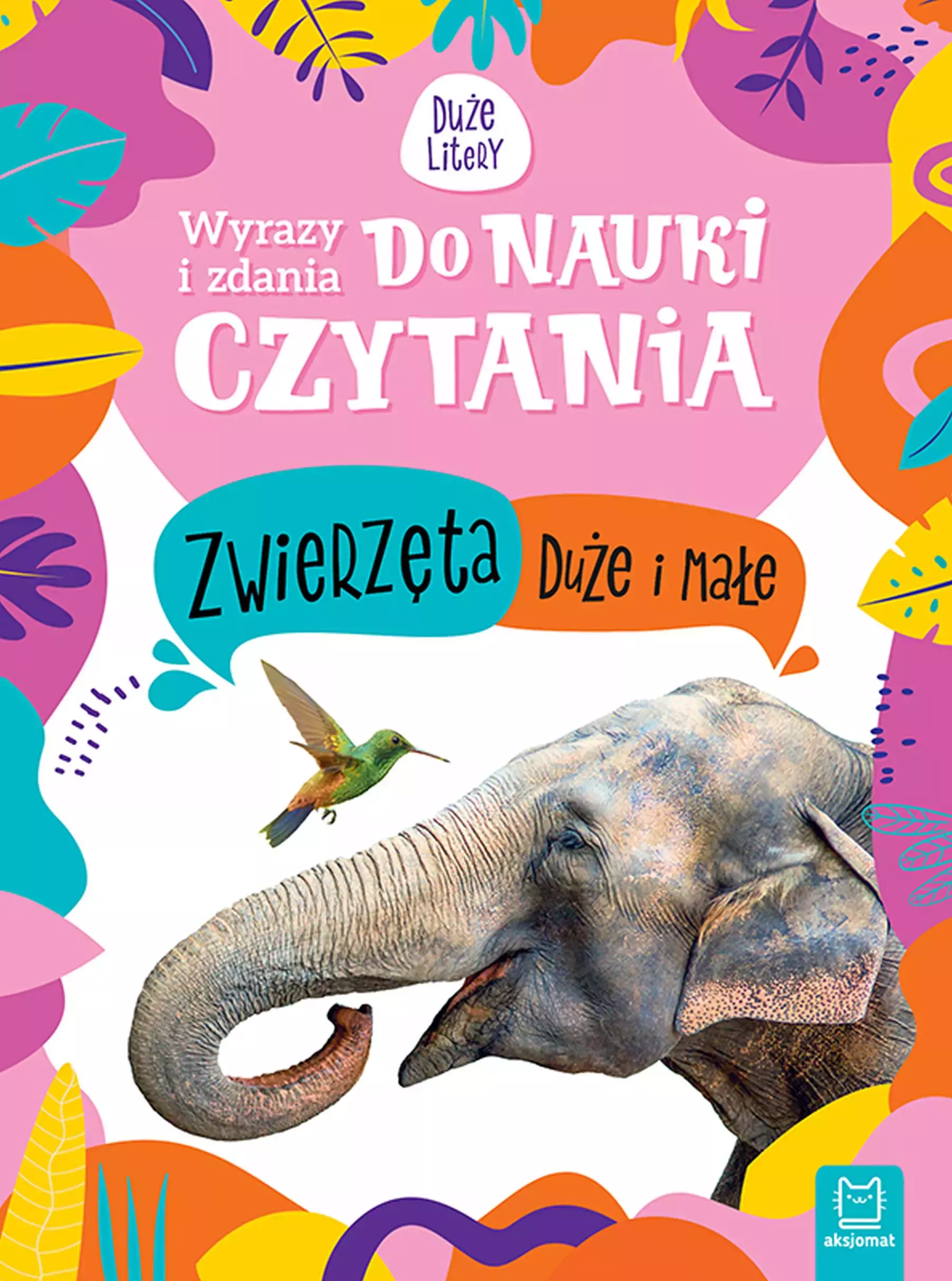 Zwierzęta duże i małe. Wyrazy i zdania do nauki czytania. Duże litery - Książki