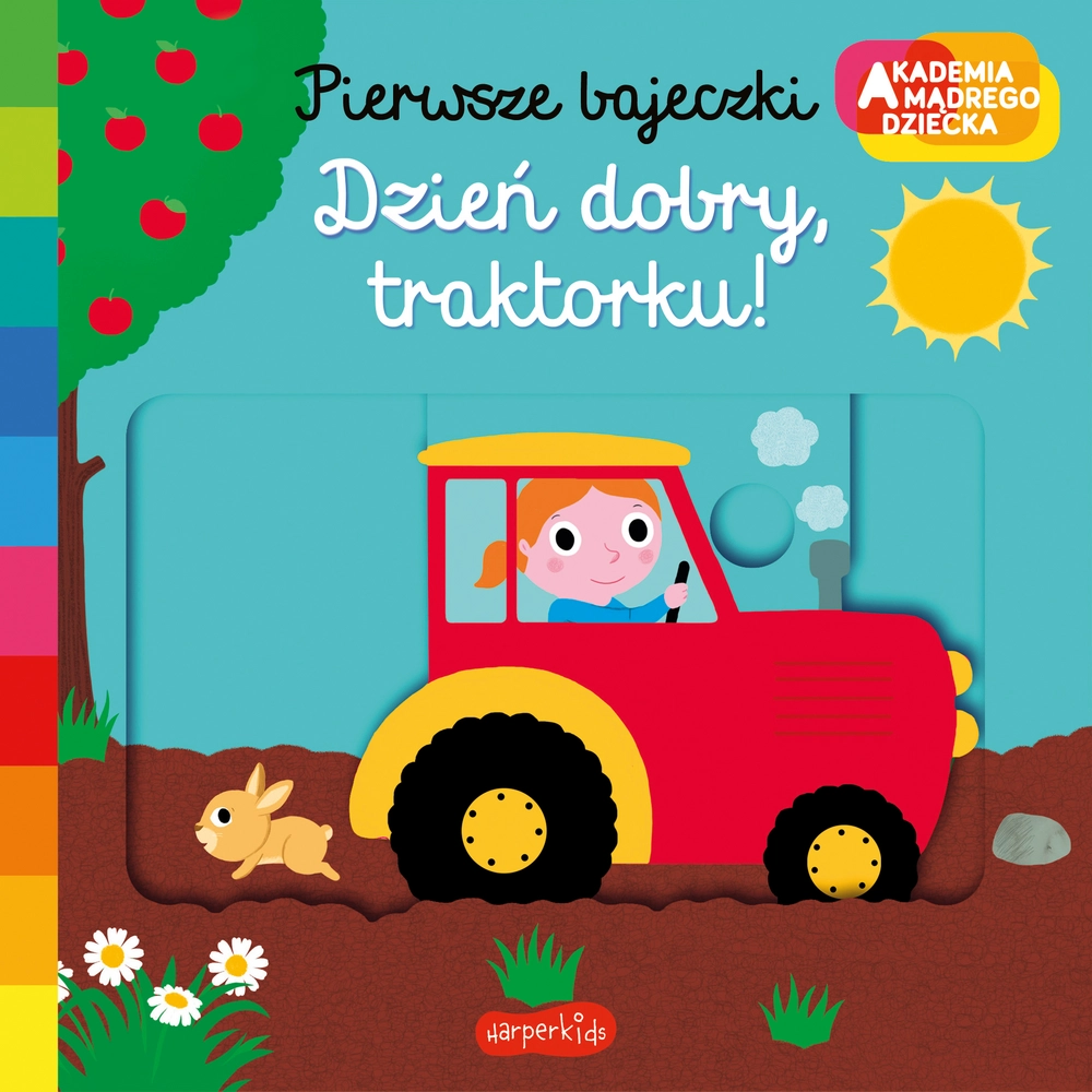 Dzień dobry, traktorku! Akademia Mądrego Dziecka. Pierwsze bajeczki - Książki