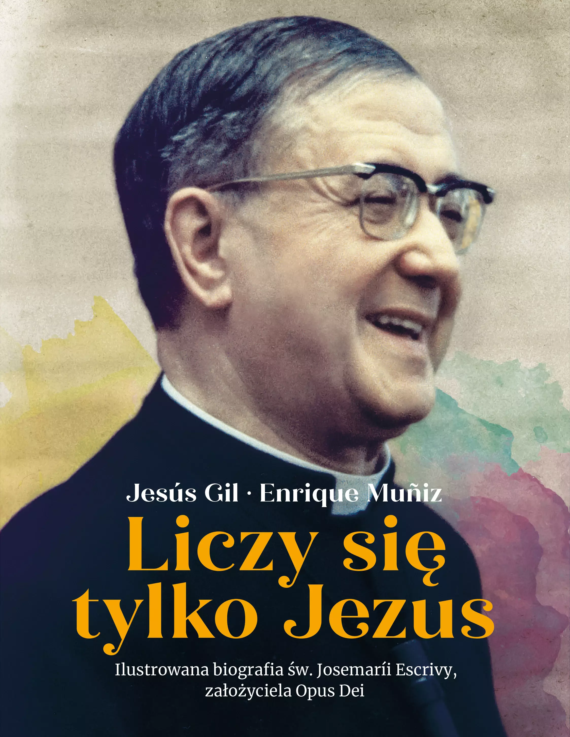 Liczy się tylko Jezus. Ilustrowana biografia św. Josemarii Escrivy założyciela Opus Dei - Książki