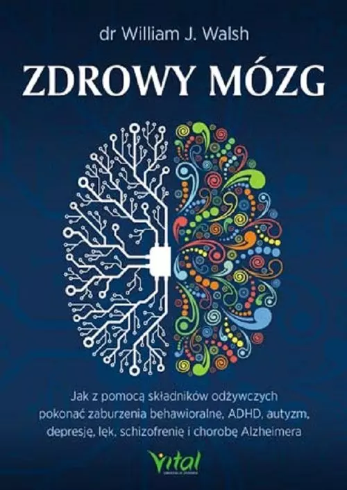 Zdrowy mózg. Jak za pomocą składników odżywczych pokonać zaburzenia behawioralne, ADHD, autyzm, depresję, lęk, schizofrenię i chorobę Alzheimera - Książki