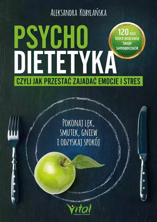 Psychodietetyka, czyli jak przestać zajadać emocje i stres. Pokonaj lęk, smutek, gniew i odzyskaj spokój - Książki