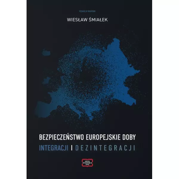 Bezpieczeństwo europejskie doby integracji i dezintegracji - Książki