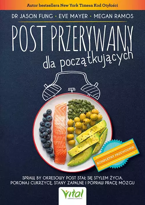 Post przerywany dla początkujących. Spraw, by okresowy post stał się stylem życia. Pokonaj cukrzycę, stany zapalne i popraw pracę mózgu - Książki