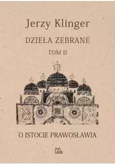 Dzieła zebrane. Tom 2. O istocie prawosławia - Książki