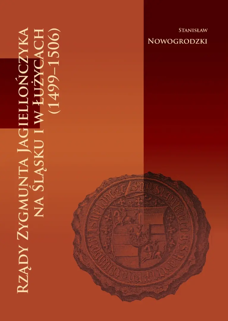 Rządy Zygmunta Jagiellończyka na Śląsku i w Łużycach (1499-1506) - Książki