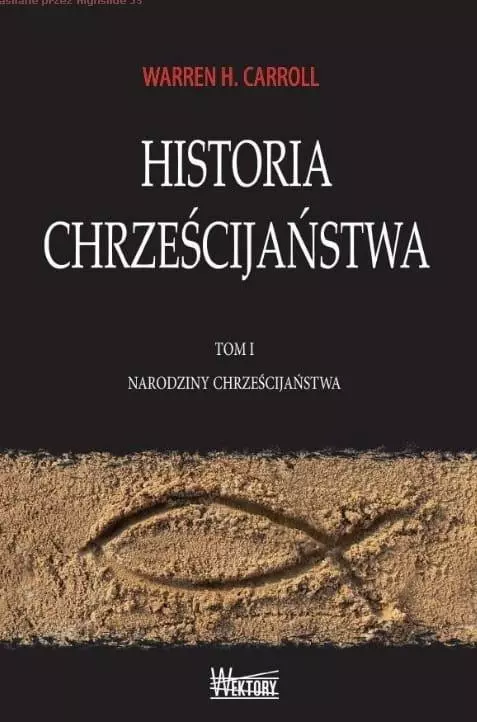Historia Chrześcijaństwa T.1 Narodziny... - Książki