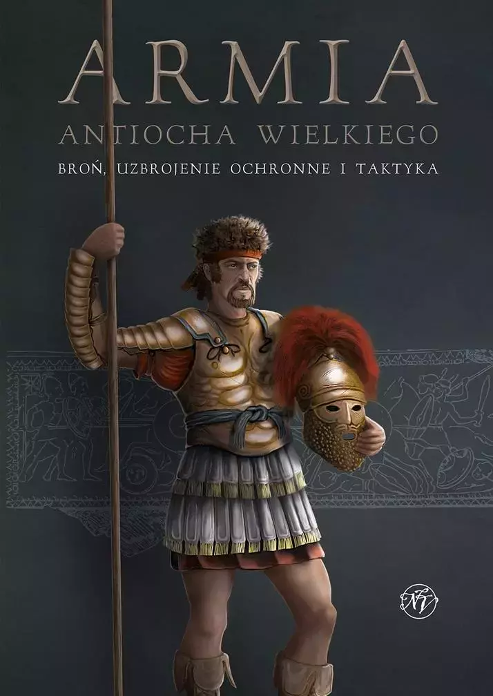 Armia Antiocha Wielkiego. Broń, uzbrojenie.. - Książki