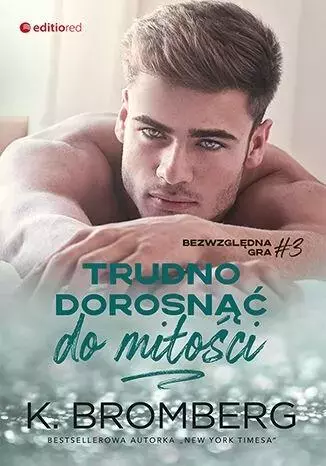 Bezwzględna gra. Tom 3. Trudno dorosnąć do miłości - Książki