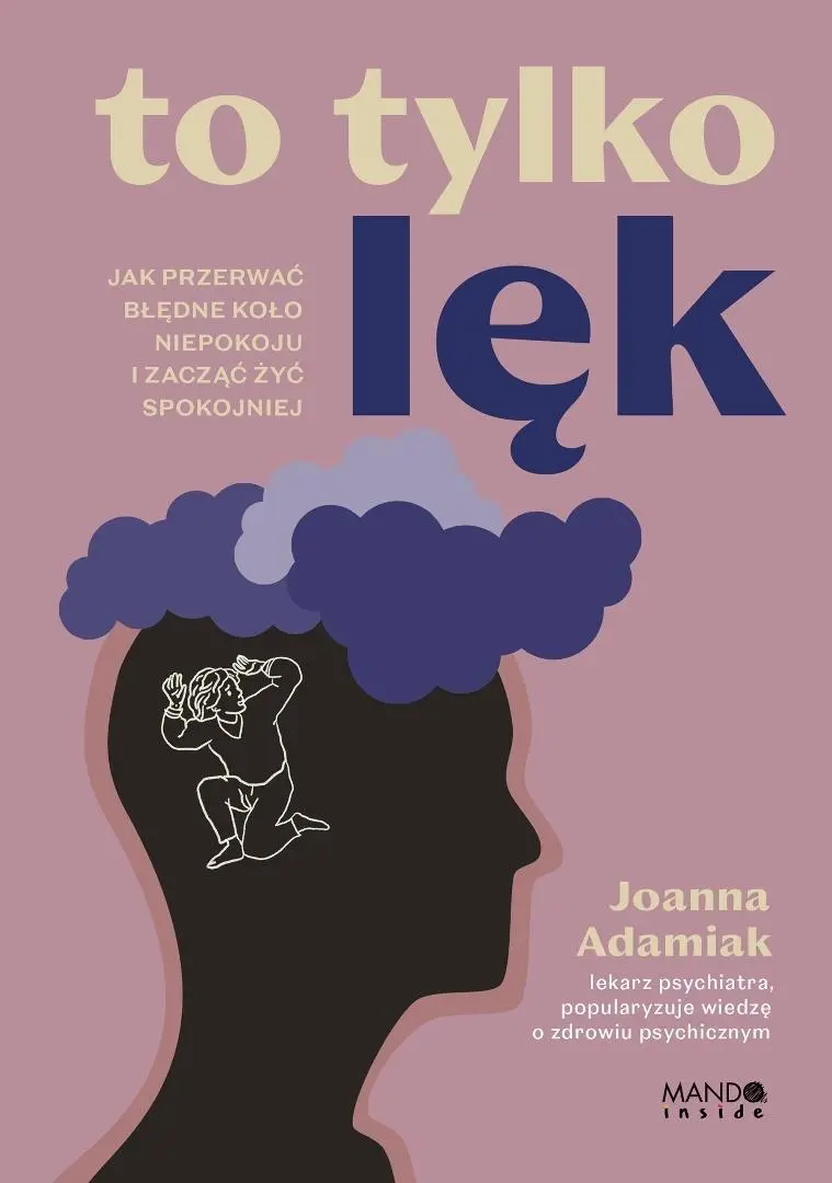 To tylko lęk. Jak przerwać błędne koło niepokoju.. - Książki