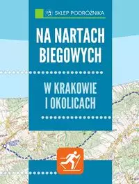 Na nartach biegowych w Krakowie i okolicach - Książki