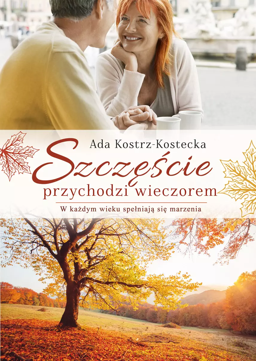 Szczęście przychodzi wieczorem. W każdym wieku spełniają się marzenia - Książki