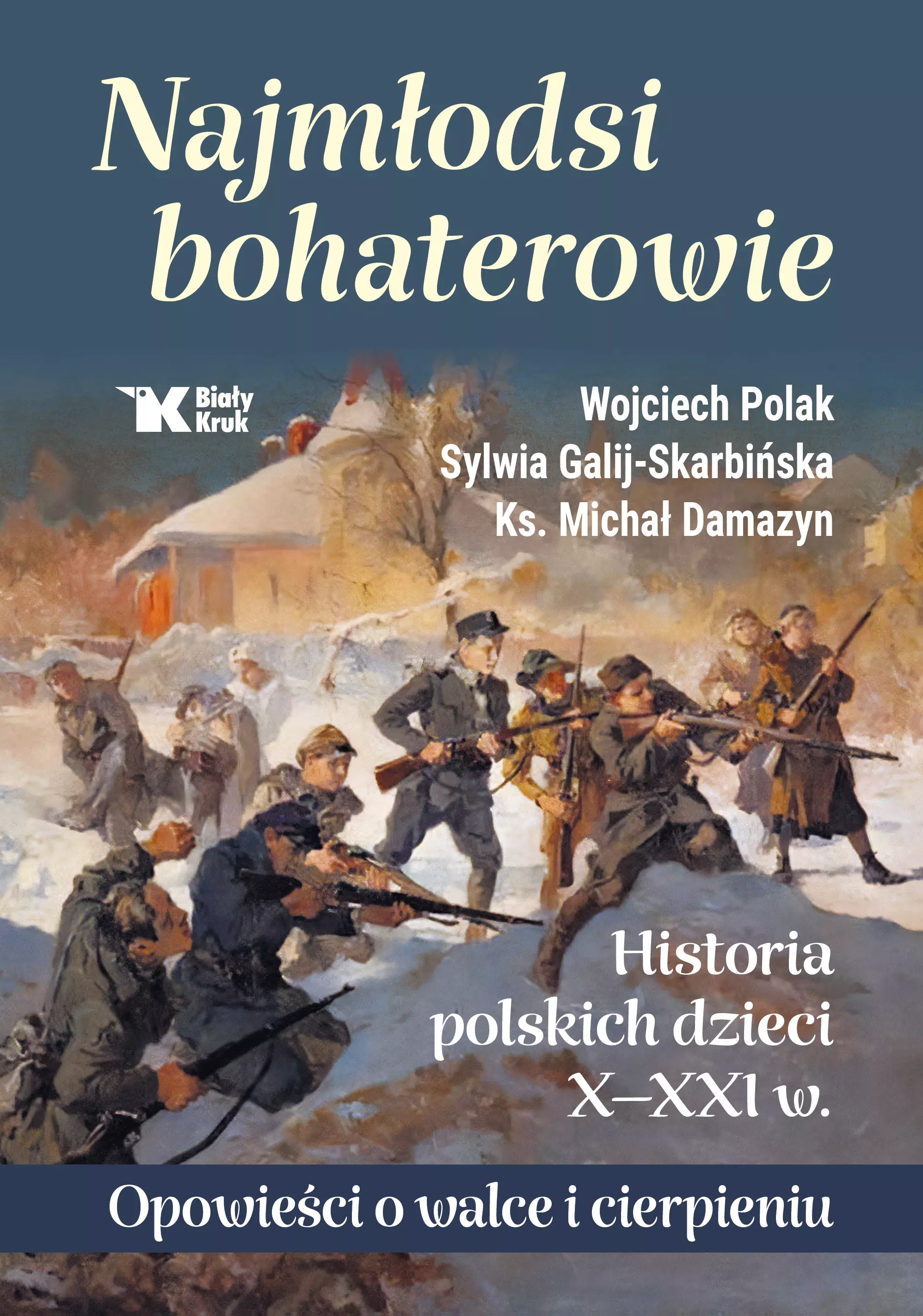 Najmłodsi bohaterowie. Historia polskich dzieci X-XXI w. Opowieści o walce i cierpieniu - Książki