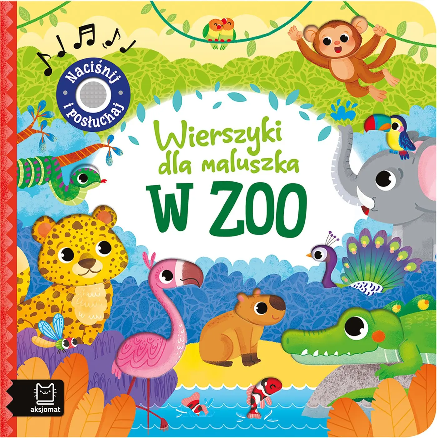 Wierszyki dla maluszka. Naciśnij i posłuchaj. W zoo - Książki