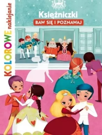 Księżniczki. Baw się i poznawaj. Kolorowe naklejanie - Książki
