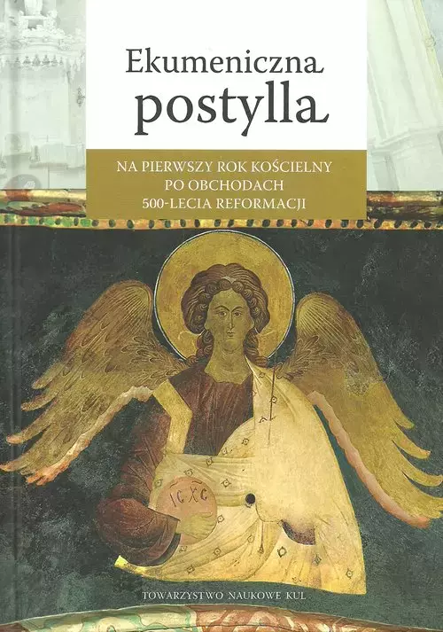 Ekumeniczna Postylla na pierwszy rok kościelny po obchodach 500-lecia Reformacji - Książki