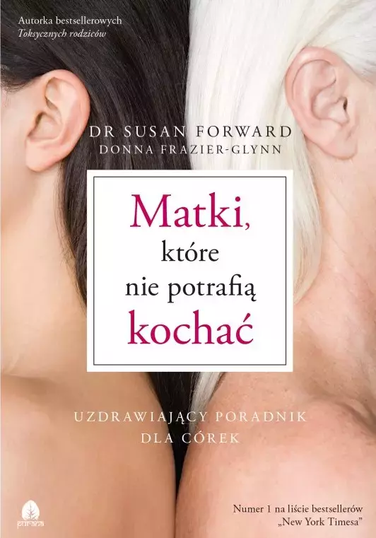 Matki, które nie potrafią kochać. Uzdrawiający poradnik dla córek - Książki