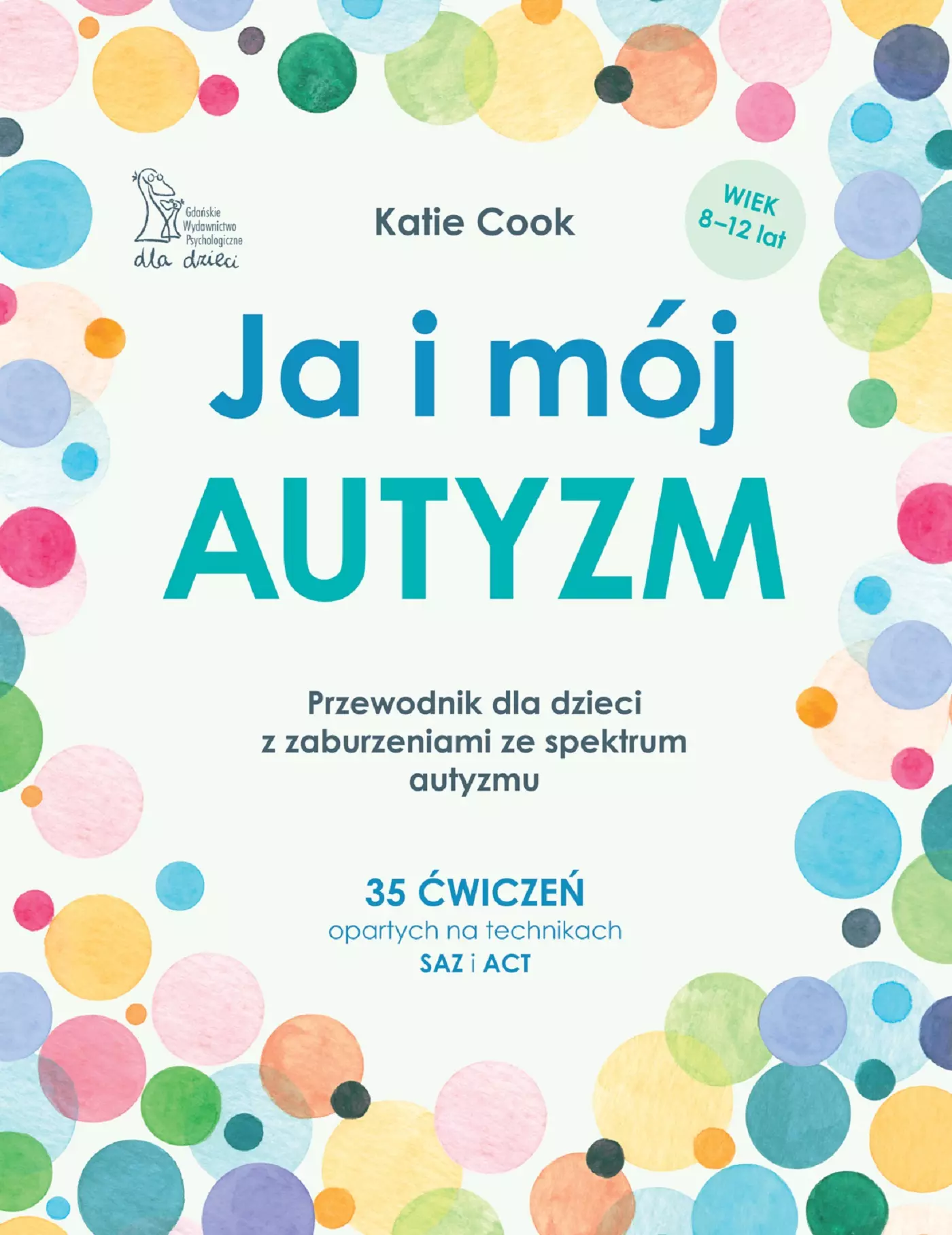 Ja i mój autyzm. Przewodnik dla dzieci z zaburzeniami ze spektrum autyzmu. - Książki