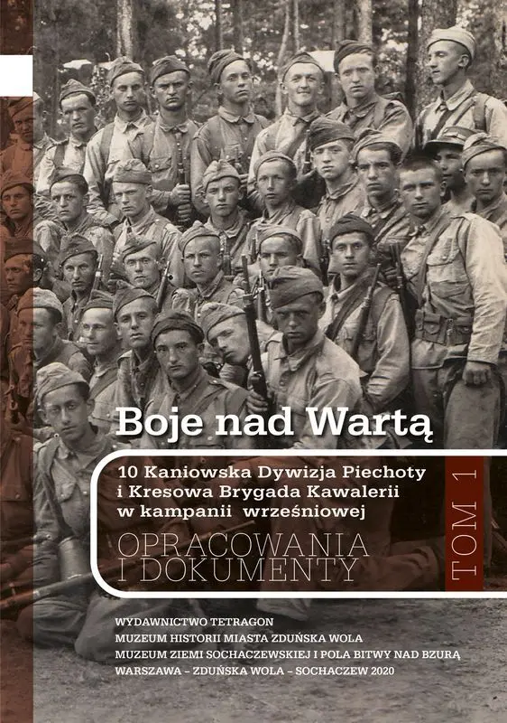 Boje nad Wartą. 10 Kaniowska Dywizja Piechoty i Kresowa Brygada Kawalerii w kampanii wrześniowej. Opracowania i dokumenty. Tom 1 - Książki