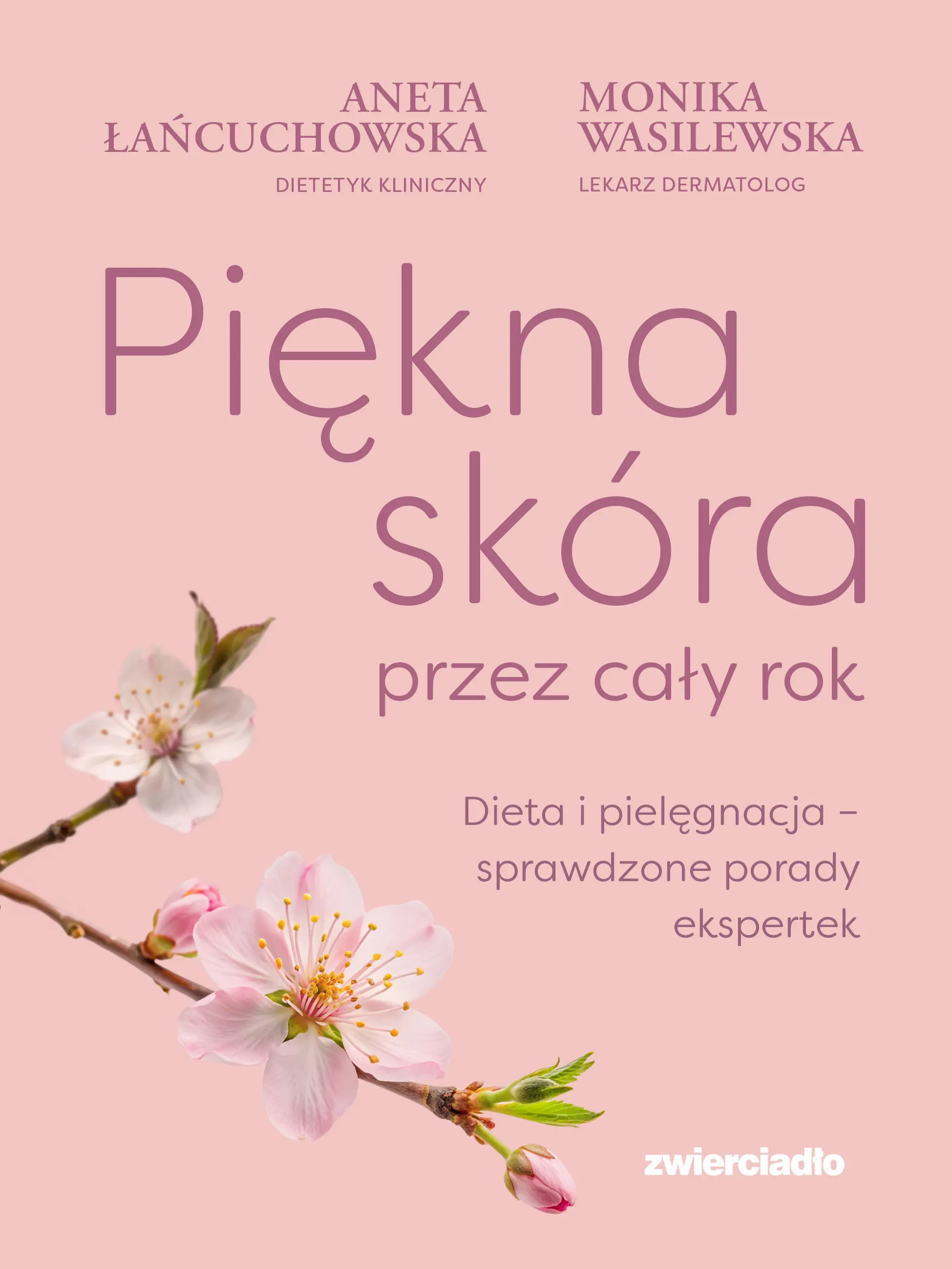 Piękna skóra przez cały rok. Dieta i pielęgnacja – sprawdzone porady ekspertek - Książki