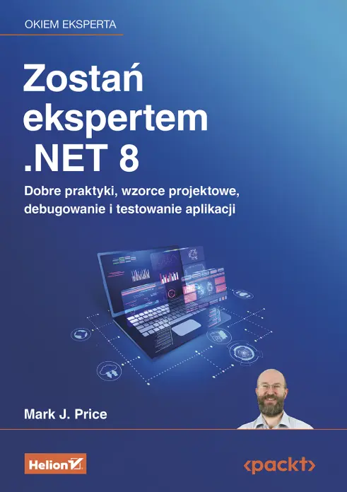 Zostań ekspertem .NET 8. Dobre praktyki, wzorce projektowe, debugowanie i testowanie aplikacji - Książki