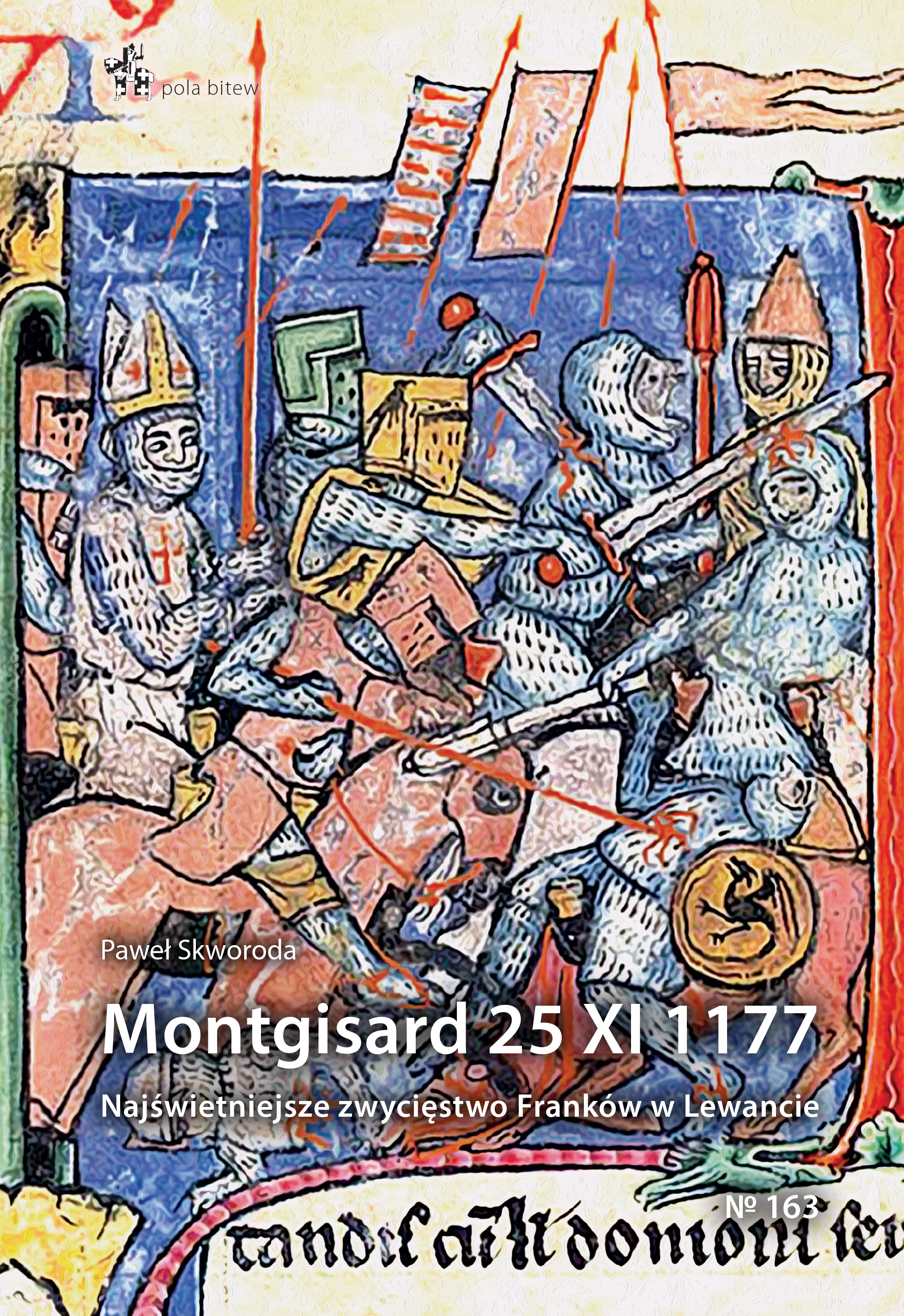 Montgisard 25 XI 1177. Najświetniejsze zwycięstwo Franków w Lewancie - Książki