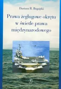 Prawa żeglugowe okrętu w świetle prawa międzynarodowego - Książki