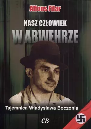 Nasz człowiek w Abwehrze. Tajemnica Władysława Boczonia - Książki