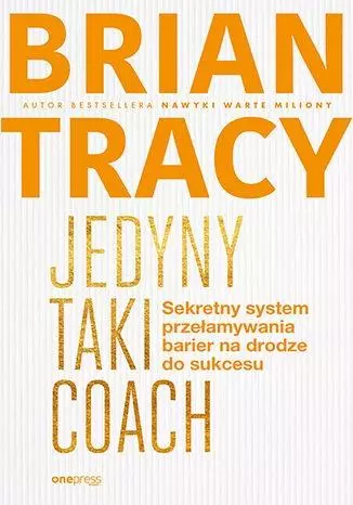 Jedyny taki coach. Sekretny system przełamywania.. - Książki