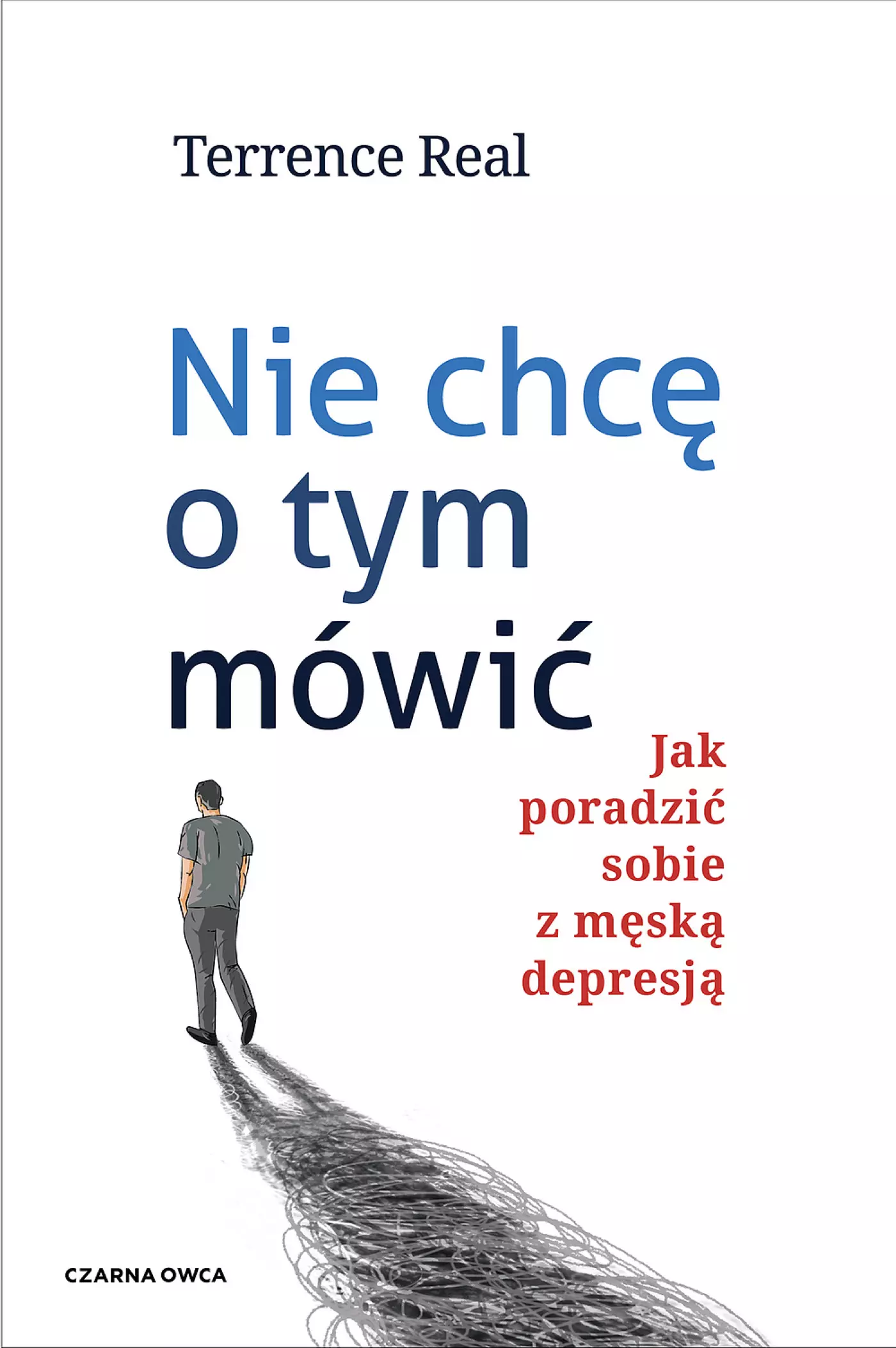 Nie chcę o tym mówić. Jak poradzić sobie z męską depresją - Książki