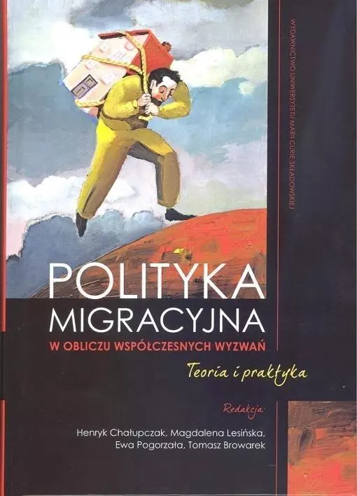 Polityka migracyjna w obliczu współczesnych wyzwań. Teoria i praktyka - Książki