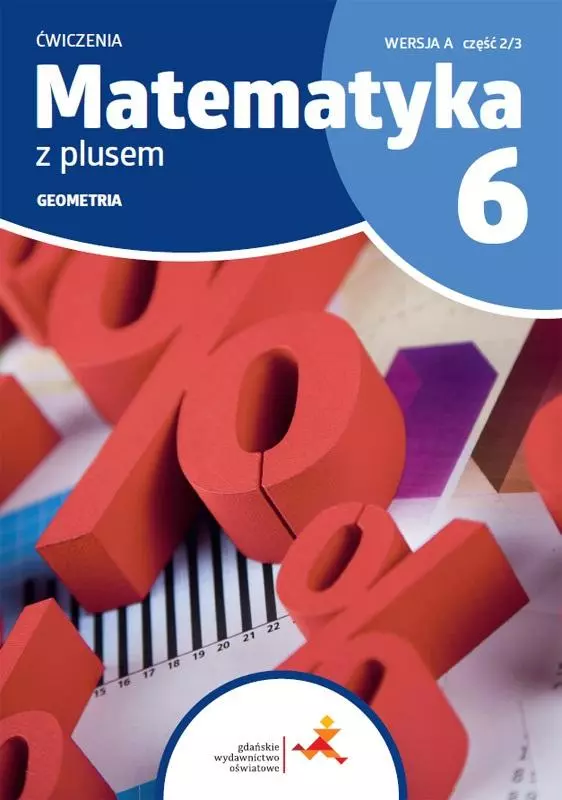 Matematyka z plusem. Geometria. Ćwiczenia do szkoły podstawowej. Klasa 6. Wersja A, część 2/3 - Książki