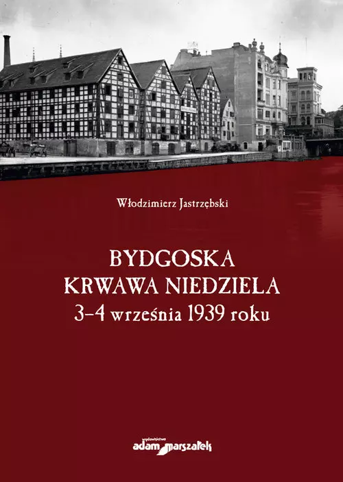 Bydgoska krwawa niedziela 3-4 września 1939 roku - Książki
