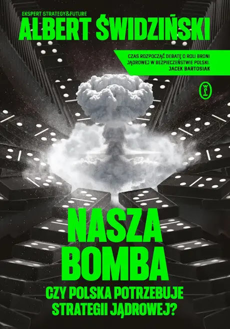 Nasza bomba. Czy Polska potrzebuje strategii jądrowej? Z autografem - Książki