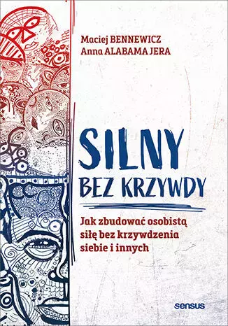 Silny bez krzywdy. Jak zbudować osobistą siłę bez krzywdzenia siebie i innych - Książki