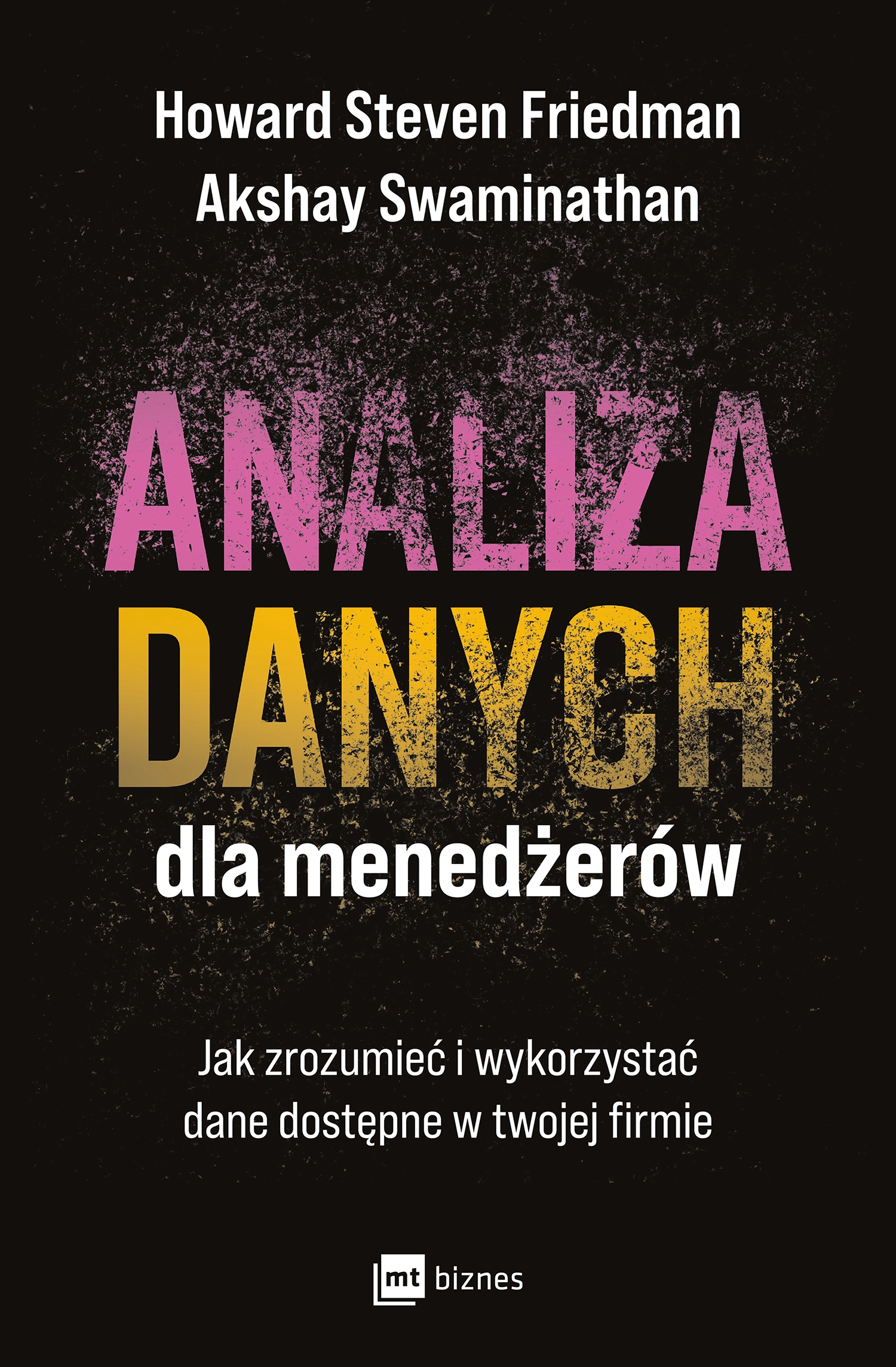 Analiza danych dla menedżerów. Jak zrozumieć i wykorzystać dane dostępne w twojej firmie - Książki