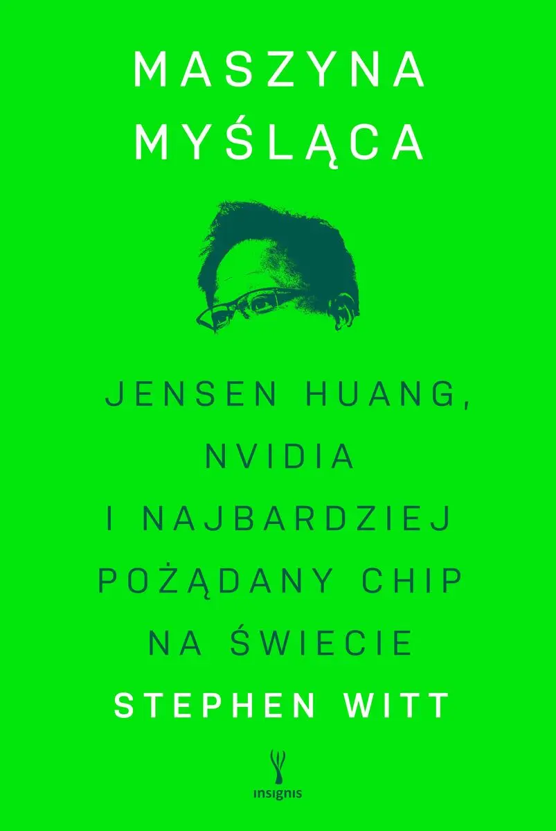 Maszyna myśląca. Jensen Huang, Nvidia i najbardziej pożądany mikrochip na świecie - Książki