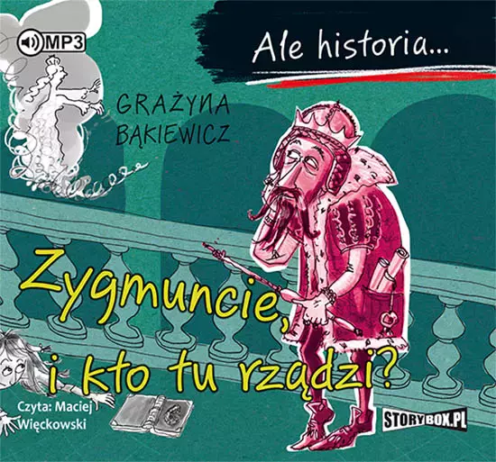 Ale historia... Zygmuncie, i kto tu rządzi? Audiobook - Audiobooki