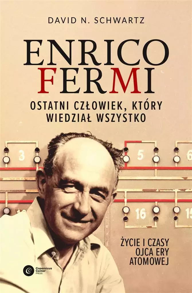 Enrico Fermi. Ostatni człowiek, który wiedział wszystko. Życie i czasy ojca ery atomowej - Książki