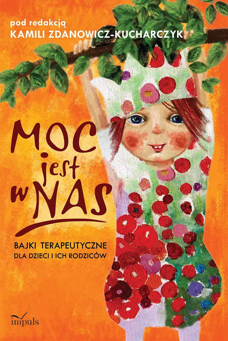 Moc jest w nas. Bajki terapeutyczne dla dzieci i ich rodziców - Książki