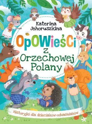 Opowieści z Orzechowej Polany. Historyjki dla dzieciaków-odważniaków - Książki